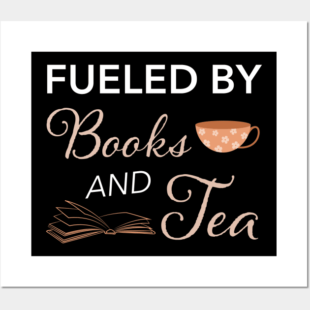 Fueled By Books And Tea Literate Book Reading Gift Wall Art by JeZeDe